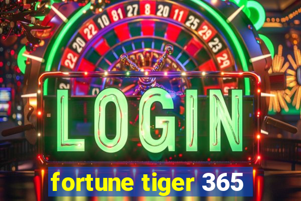 fortune tiger 365